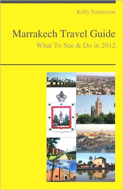 Marrakech, Morocco Travel Guide - What To See & Do
