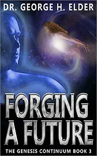 Forging a Future: The Genesis Continuum Book 3