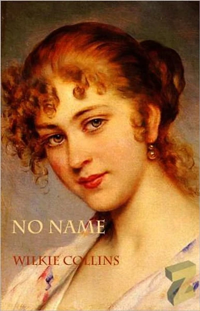 No Name: A Fiction and Literature Classic By Wilkie Collins! AAA+++