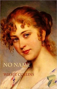 No Name: A Fiction and Literature Classic By Wilkie Collins! AAA+++