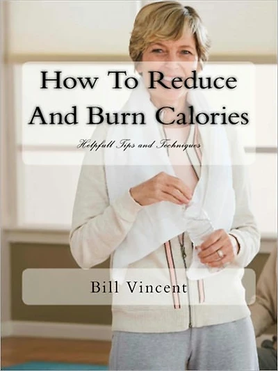 HOW TO REDUCE AND BURN CALORIES