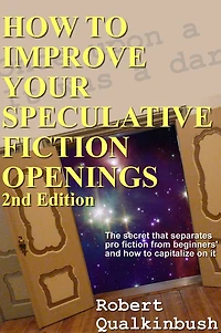 How To Improve Your Speculative Fiction Openings, 2nd ed.