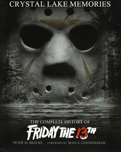 Crystal Lake Memories: the Complete History of Friday 13th (Enhanced Edition)