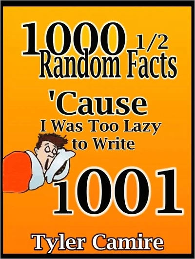 1000 1/2 Random Facts 'Cause I Was Too Lazy to Write 1001