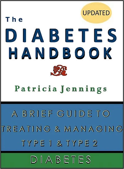 The Diabetes Handbook: A Brief Guide to Treating and Managing Type 1 and Type 2 Diabetes