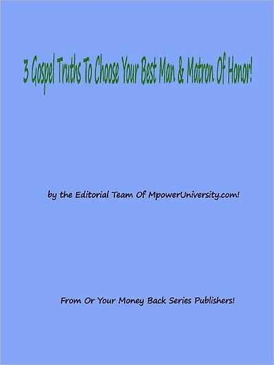 3 Gospel Truths To Choose Your Best Man & Matron Of Honor!