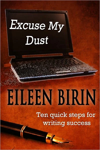 Excuse My Dust: Ten Quick Steps to Writing Success