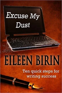 Excuse My Dust: Ten Quick Steps to Writing Success