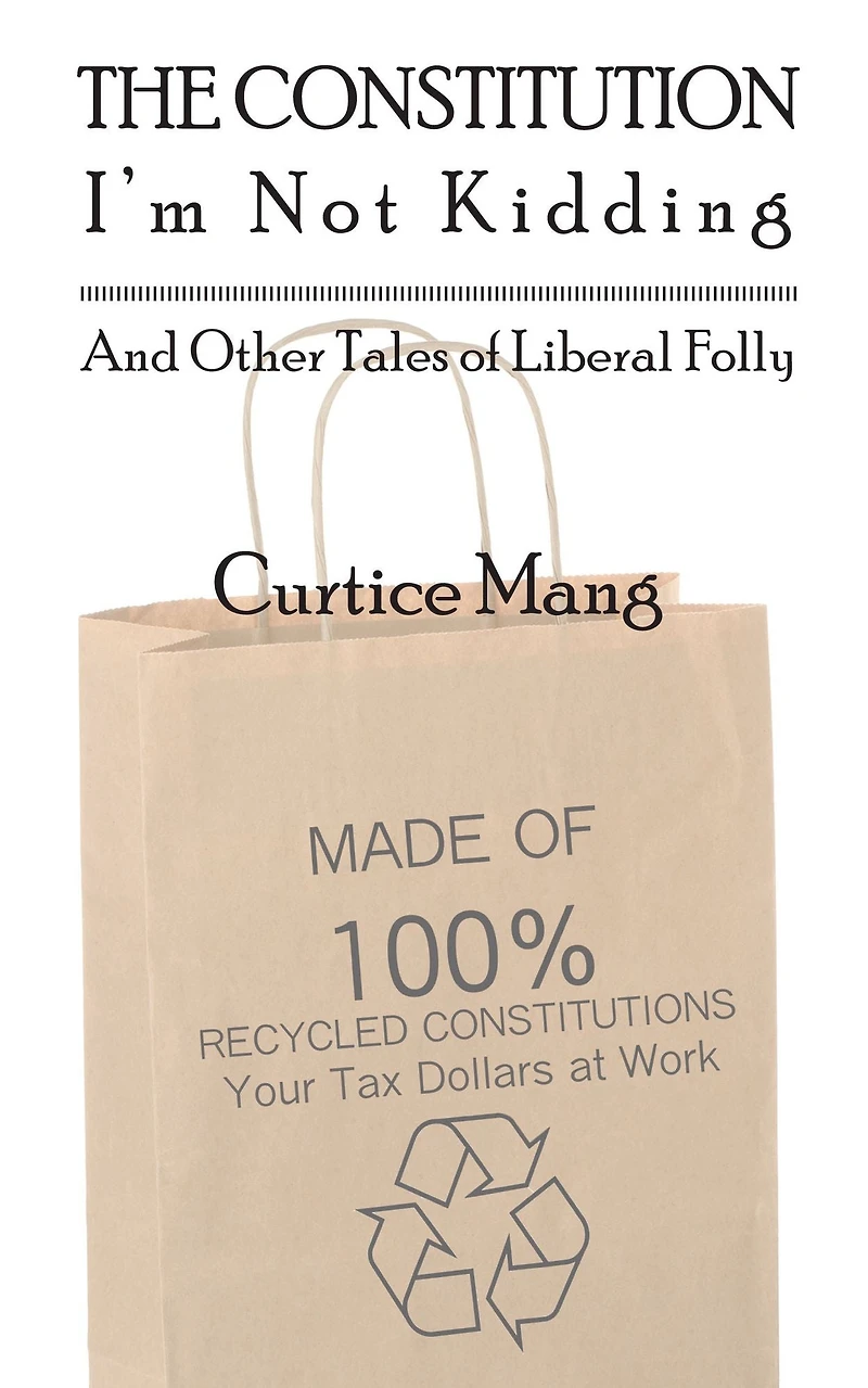 The Constitution - I'm Not Kiddding and Other Tales of Liberal Folly