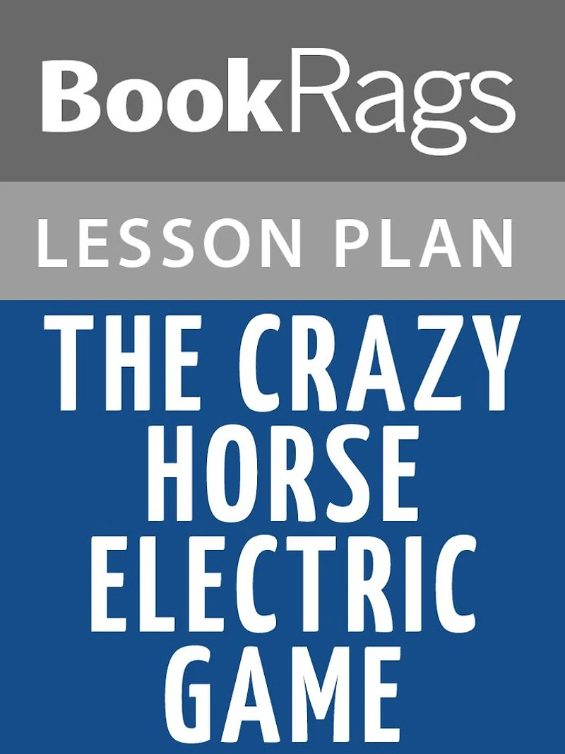 The Crazy Horse Electric Game Lesson Plans