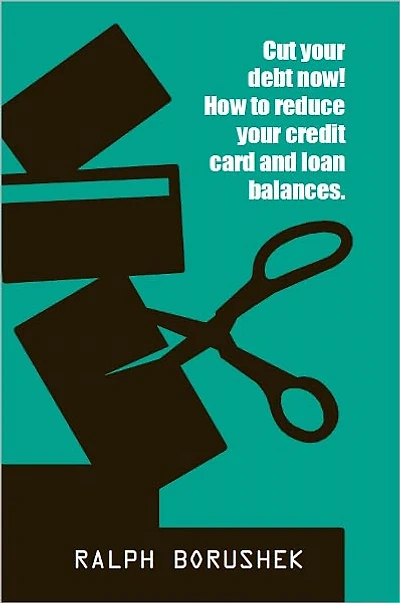 Cut Your Debt Now! - How to Reduce Your Credit Card and Loan Balances