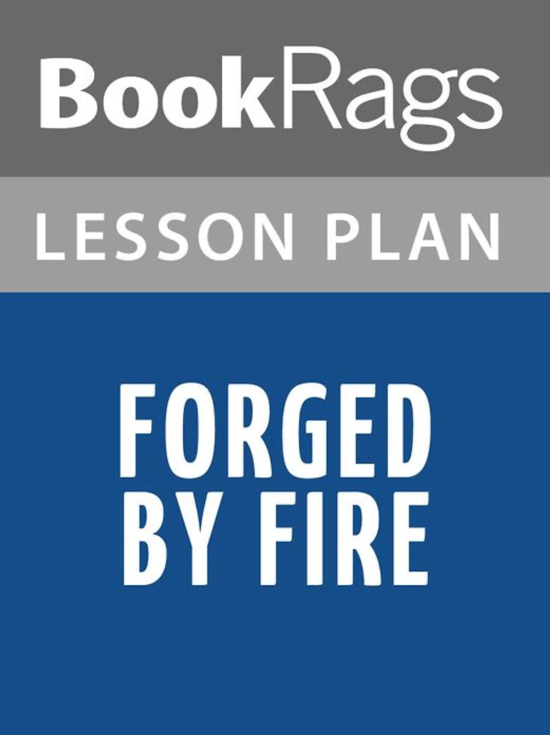 Forged by Fire Lesson Plans