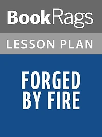 Forged by Fire Lesson Plans
