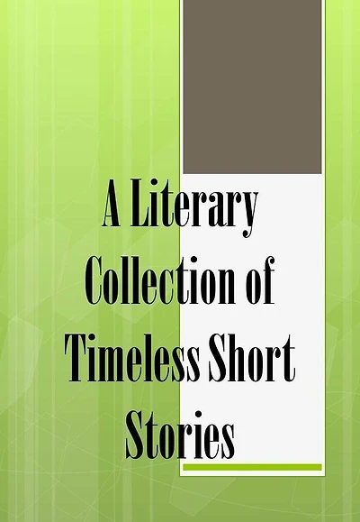 A Literary Collection of Timeless Short Stories