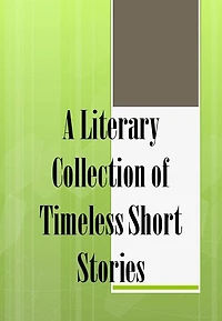 A Literary Collection of Timeless Short Stories