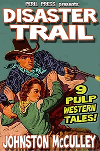 Disaster Trail: 9 Pulp Western Tales [Illustrated]