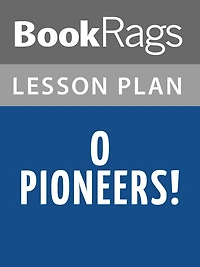 O Pioneers! Lesson Plans