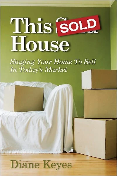 This Sold House - Staging Your Home To Sell In Today's Market