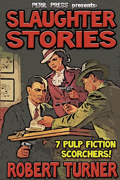 Slaughter Stories: 7 Pulp Fiction Scorchers [Illustrated]