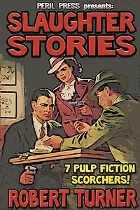 Slaughter Stories: 7 Pulp Fiction Scorchers [Illustrated]