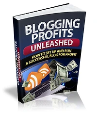 Blogging Profits Unleashed Discover What You Need To Know About Setting Up and Running a Successful and Profitable Blog