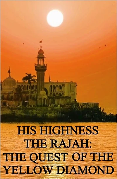 His Highness The Rajah - The Quest for the Yellow Diamond (Victorian Story)