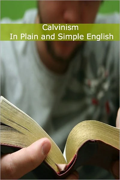 Calvinism Plain and Simple English