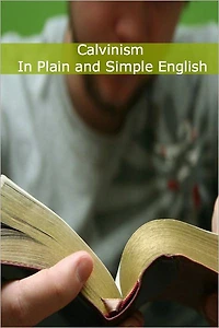 Calvinism Plain and Simple English