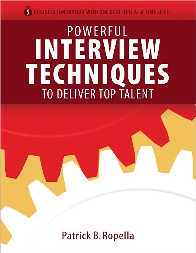 Powerful Interview Techniques to Deliver Top Talent