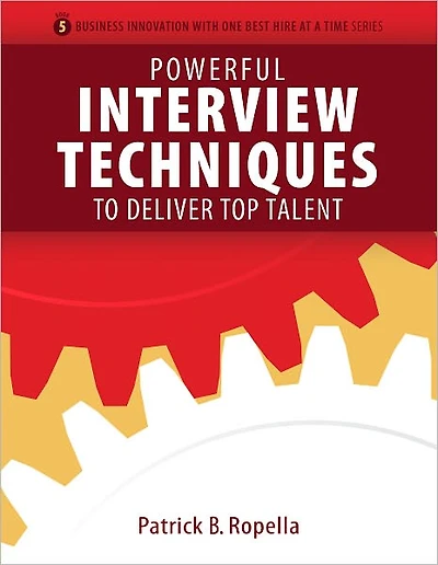 Powerful Interview Techniques to Deliver Top Talent