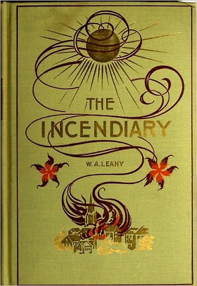 The Incendiary: A Story of Mystery