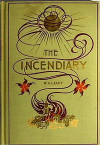 The Incendiary: A Story of Mystery