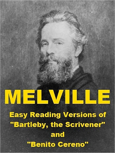 Melville -Easy Reading Versions of "Bartleby, the Scrivener" and "Benito Cereno"