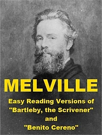 Melville -Easy Reading Versions of "Bartleby, the Scrivener" and "Benito Cereno"