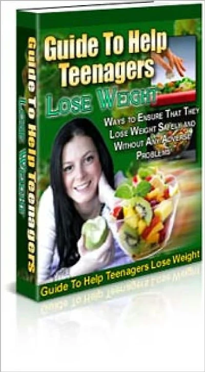 Guide to Help Teenagers Lose Weight (Including Ways to Ensure That They Lose Weight Safely and Without Any Adverse Problems)