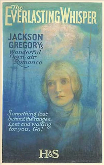 The Everlasting Whisper: A Tale of the California Wilderness! An Adventure, Nature, Romance Classic By Jackson Gregory! AAA+++
