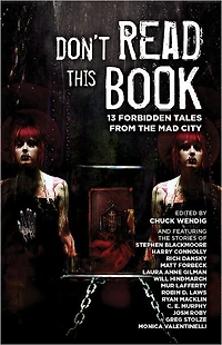Don't Read This Book: 13 Forbidden Tales from the Mad City