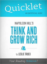 Quicklet on Napoleon Hill's Think and Grow Rich