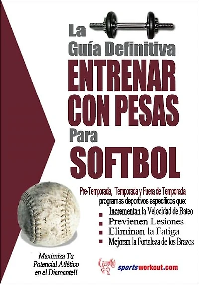 La guía definitiva - Entrenar con pesas para softbol