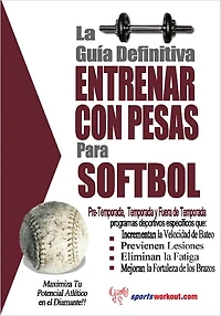 La guía definitiva - Entrenar con pesas para softbol