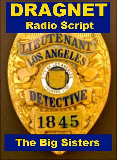 Dragnet Radio Script - The Big Sisters