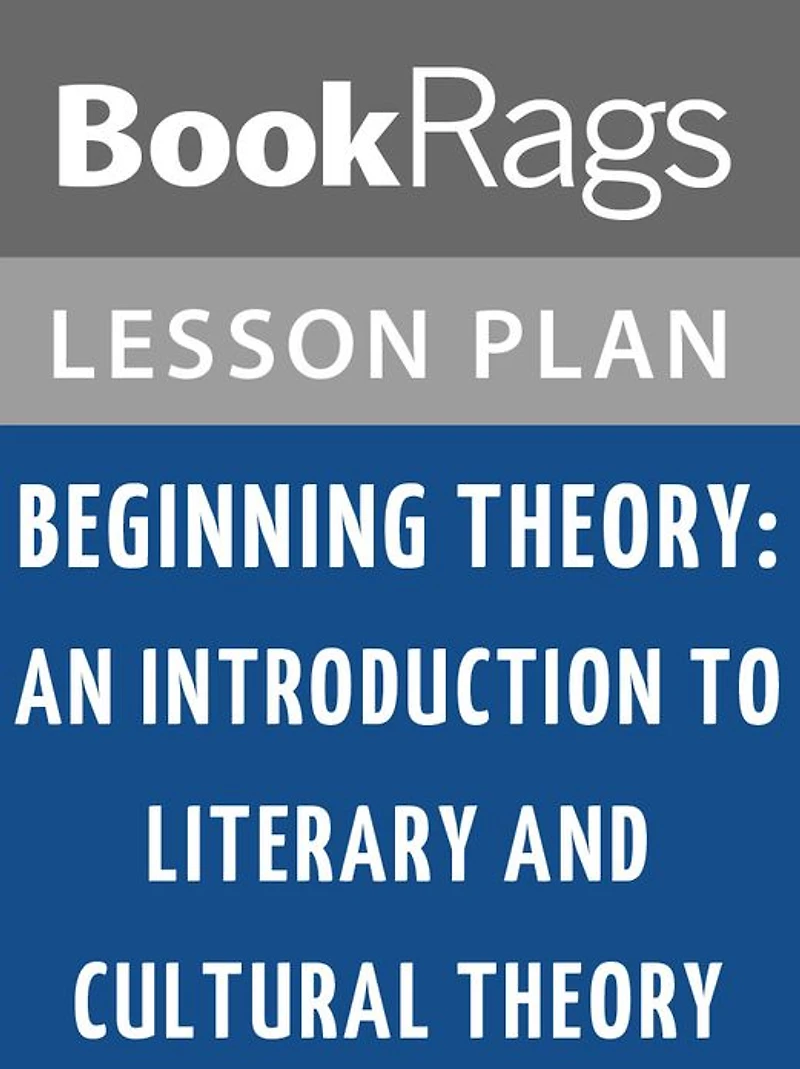 Beginning Theory: An Introduction to Literary and Cultural Theory by Peter Barry Lesson Plans