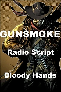 Gunsmoke Radio Script - Bloody Hands
