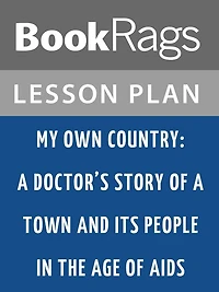 My Own Country: A Doctor's Story of a Town and Its People in the Age of AIDS by Abraham Verghese Lesson Plans