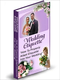 Wedding Etiquette - How To Properly Adapt Ettiquette Into Your Wedding