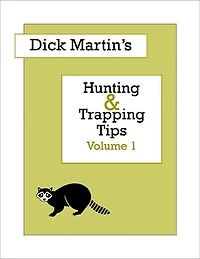 Dick Martin's Hunting and Trapping Tips