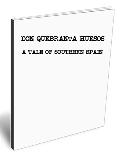 DON QUEBRANTA HUESOS:A TALE OF SOUTHERN SPAIN"