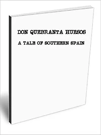 DON QUEBRANTA HUESOS:A TALE OF SOUTHERN SPAIN"