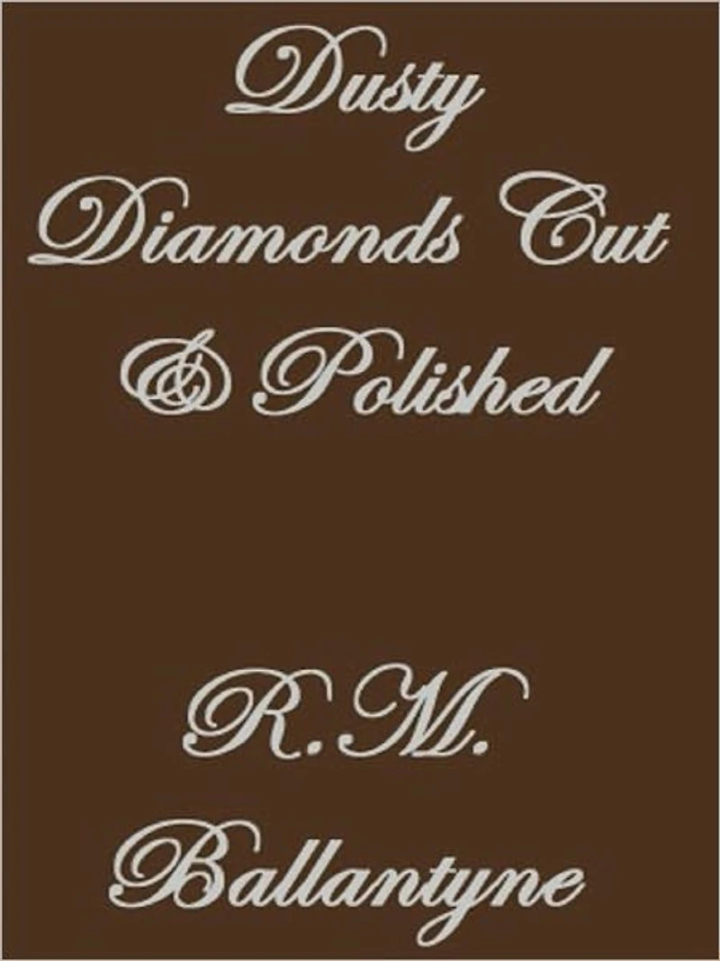 Dusty Diamonds Cut and Polished