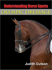 Understanding Horse Sports, Olympic Dressage